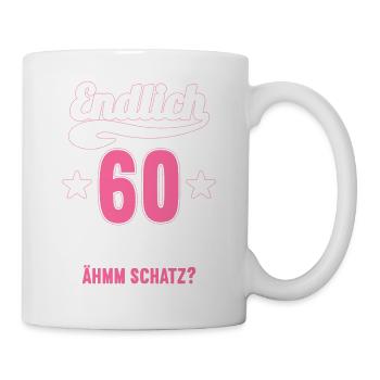 Endlich 60 weiß kann alles Äh Schatz 60 Geburtstag - Tasse - Weiß - Rechts
