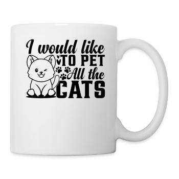 Cat Lover Cat Owner I Would Like To Pet All The Ca - Mug - white - Right
