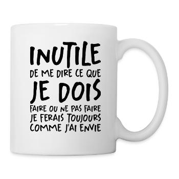 Inutile De Me Dire Ce Que Je Dois Faire - Mug blanc - blanc - Droite