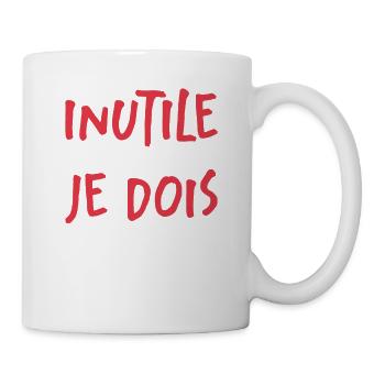 Inutile De Me Dire Ce Que Je Dois Faire - Mug blanc - blanc - Droite