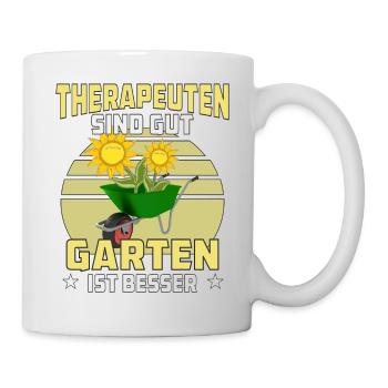 THERAPEUTEN SIND GUT GARTEN IST BESSER - Tasse - Weiß - Rechts