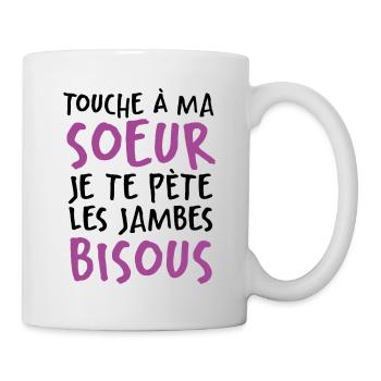 Touche À Ma Soeur Je Te Pète Les Jambes Bisous - Mug blanc - blanc - Droite