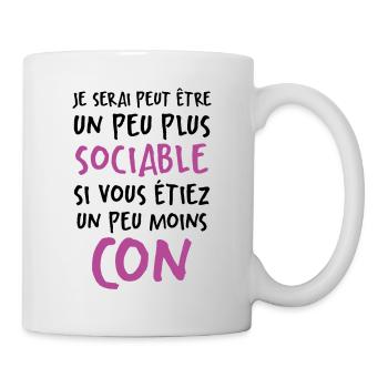 Humour Drôle Un Peu Plus Sociable Si Moins Cons - Mug blanc - blanc - Droite