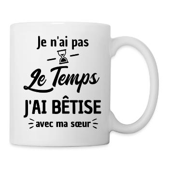 je n ai pas le temps j ai bêtise - Mug blanc - blanc - Droite
