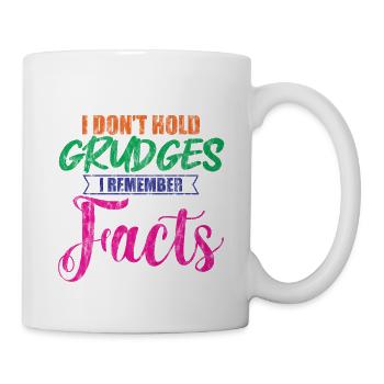 I Don't Hold Grudges, I Remember Facts 2 - Tasse - Weiß - Rechts