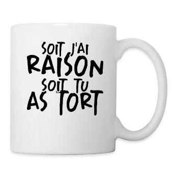 Soit J'ai Raison Soit Tu As Tort - Mug blanc - blanc - Droite