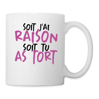 Soit J'ai Raison Soit Tu As Tort - Mug blanc - blanc - Droite