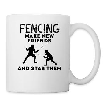 Fencing Make New Friends And Stab Them Fencer Fun - Mug - white - Right