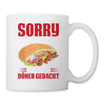 Sorry Was Hast Du Gesagt? Ich Habe An Döner Gedach - Tasse - Weiß - Rechts