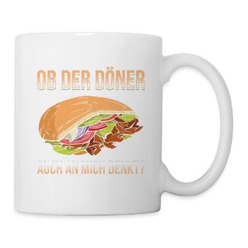 Ob Der Döner Auch An Mich Denkt? Döner Kebab Gesch - Tasse - Weiß - Rechts