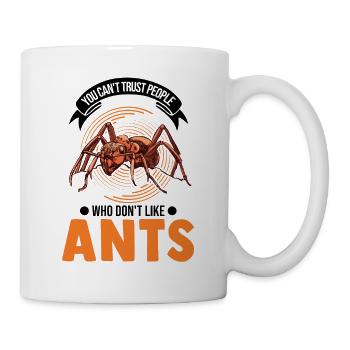 You can't trust people who don't like Ants Ameisen - Mug - white - Right