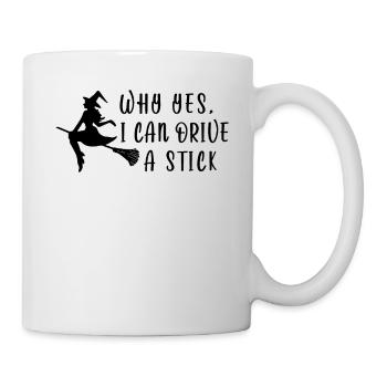 Why yes, i can drive a stick - Halloween Hexe - Tasse - Weiß - Rechts