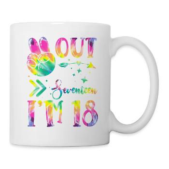 Peace Out Seventeen I'm 18 | Tie Dye Themed - Tasse - Weiß - Rechts