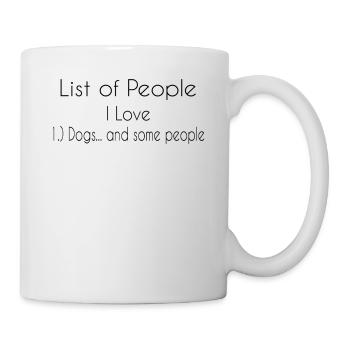 Liste Der Menschen, Die Ich Liebe Hunde Und Einige - Tasse - Weiß - Rechts