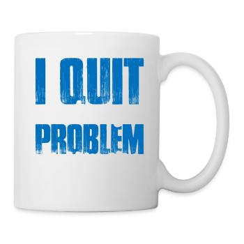 I Quit Not My Problem Anymore 2 - Mug - white - Right