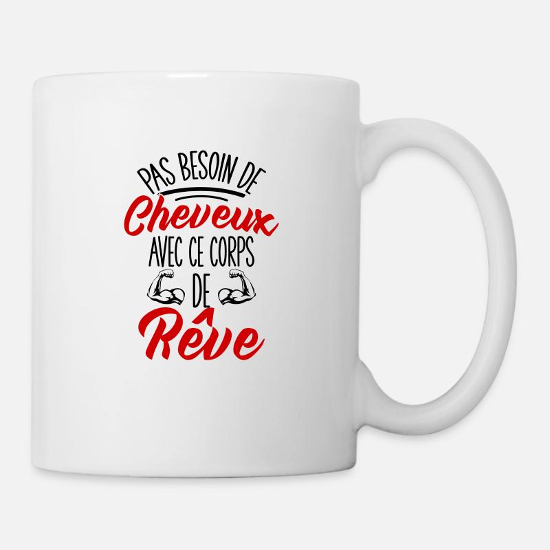 Pas Besoin De Cheveux Avec Ce Corps De Rêve Cadeau - Mug blanc - blanc