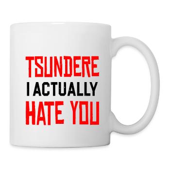 I'm Not Tsundere, I Actually Hate You - Tasse - Weiß - Rechts