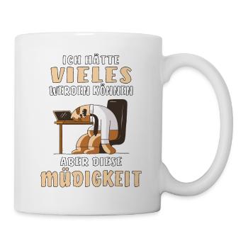 ICH HÄTTE VIELES WERDEN KÖNNEN ABER DIESE MÜDI - Tasse - Weiß - Rechts