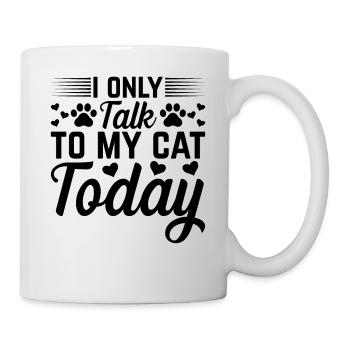 Katzenbesitzer Ich spreche heute nur mit meiner Ka - Tasse - Weiß - Rechts