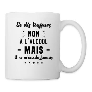 Je dis toujours non à l'alcool - Mug blanc - blanc - Droite