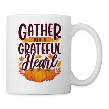 Gather With A Thankful Heart Dankbarkeit - Tasse - Weiß - Rechts