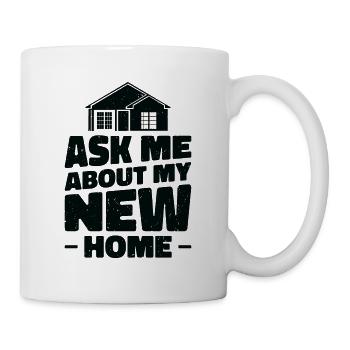 Neuer Hausbesitzer Einweihung Lustig Frag mich - Tasse - Weiß - Rechts
