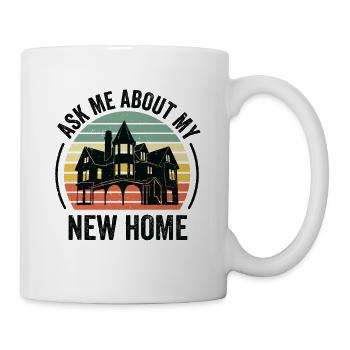 Neuer Hausbesitzer Einweihung Lustig Frag mich - Tasse - Weiß - Rechts
