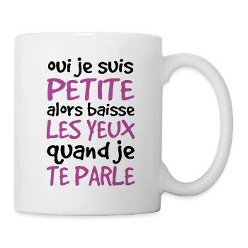 Oui Je Suis Petite Alors Baisse Les Yeux - Mug blanc - blanc - Droite