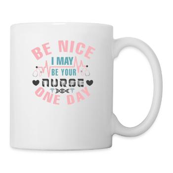 Sei nett, ich könnte deine Krankenschwester sein - Tasse - Weiß - Rechts