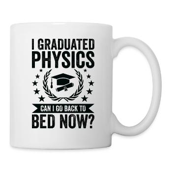 I graduated in physics - Mug - white - Right