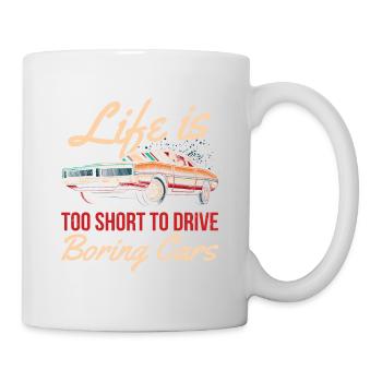 Life Is Too Short to Get Boring Cars Too - Mug - white - Right