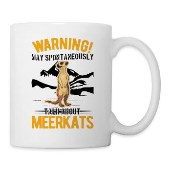 Warning May spontaneously talk about Meerkats - Mug - white - Right