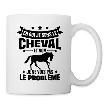 Je sens le cheval et non je ne vois le problème - Mug blanc - blanc - Droite