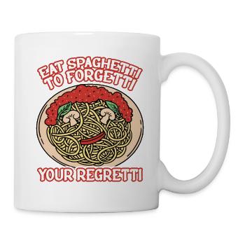 Eat Spaghetti To Forgetti Your Regretti 8 - Tasse - Weiß - Rechts