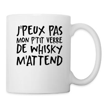 Je Peux Pas Mon P'tit Verre De Whisky M'attend - Mug blanc - blanc - Droite