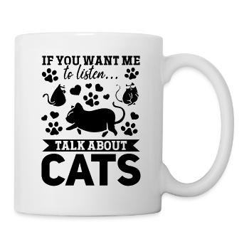 Katzenliebhaber I Wenn Sie wollen, dass ich zuhöre - Tasse - Weiß - Rechts