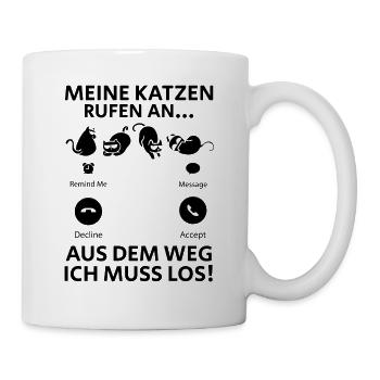 Meine Katzen rufen an… Aus dem Weg Ich muss los - Tasse - Weiß - Rechts
