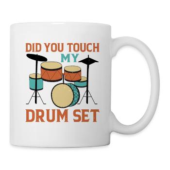 Did You Touch My Drum Set 12 - Mug - white - Right
