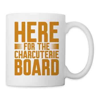 Here For The Charcuterie Board 9 - Tasse - Weiß - Rechts