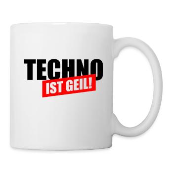 Techno ist geil - Tasse - Weiß - Rechts