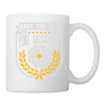 the day you deserve - Mug - white - Right