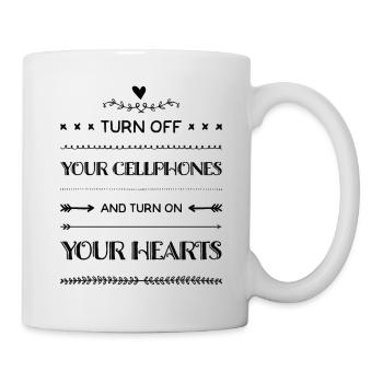Turn off your cellphones and turn on your hearts - Mug - white - Right