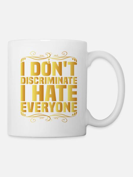 Je ne fais pas de discrimination, je déteste tout le monde 8 - Mug blanc - blanc