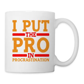 I Put The Pro In Procrastination 8 - Tasse - Weiß - Rechts