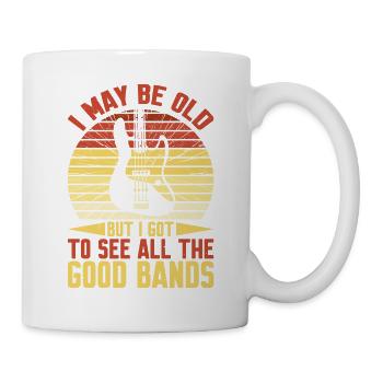 I May Be Old But I Got To See All The Good Bands14 - Mug - white - Right