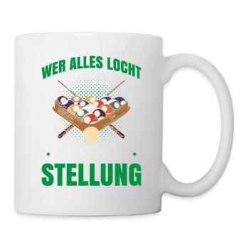 Wer Alles Locht Braucht Keine Stellung Geschenk - Tasse - Weiß - Rechts