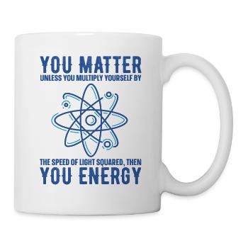 You Matter Unless You Multiply Yourself Science - Tasse - Weiß - Rechts