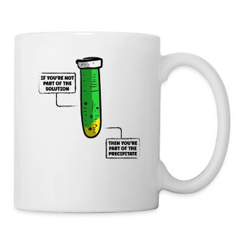 If You Are Not Part Of The Solution Lustige Lehrer - Tasse - Weiß - Rechts