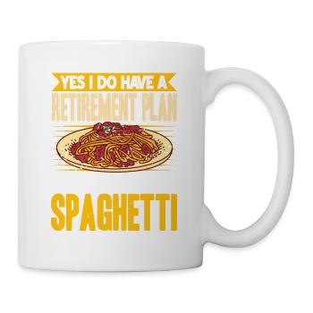 Do Have A Retirement Plan I Plan To Eat Spaghetti - Mug - white - Right