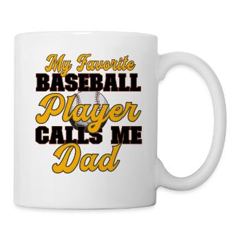 My favorite baseball player calls me Dad - Mug - white - Right
